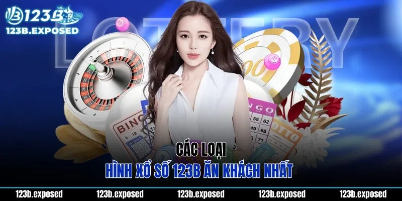 Các loại hình xổ số 123B ăn khách nhất