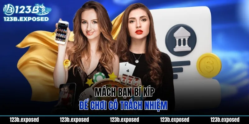 Mách bạn bí kíp để chơi có trách nhiệm