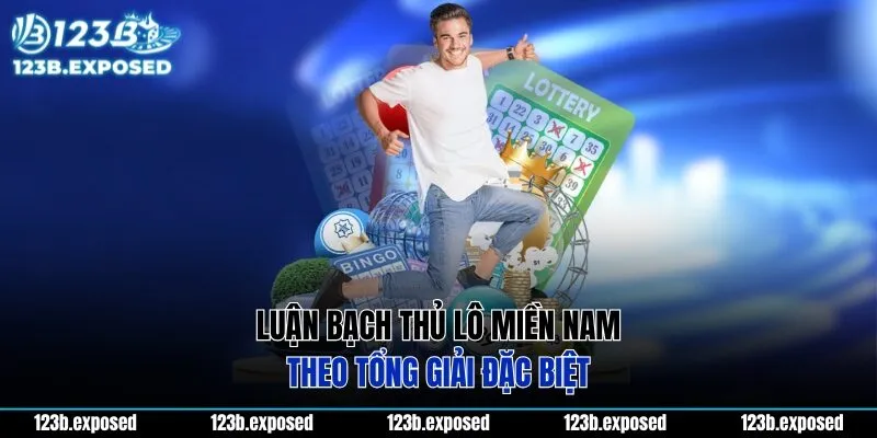 Luận bạch thủ lô miền Nam theo tổng giải đặc biệt