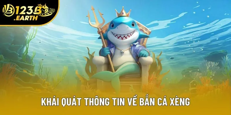 Khái quát thông tin về bắn cá xèng