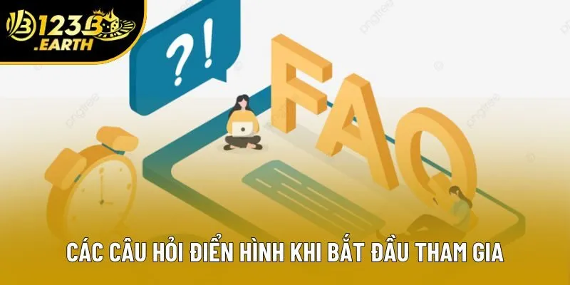 Các câu hỏi điển hình khi bắt đầu tham gia