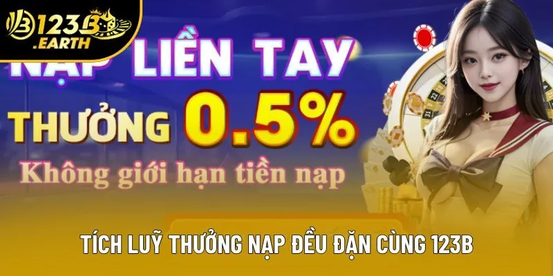Tích luỹ thưởng nạp đều đặn cùng 123B